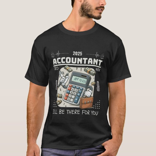 Accountant: I'll be there for you T-Shirt (Front)