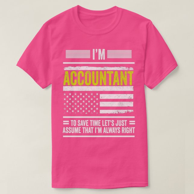 Accountant Ix27M ACCOUNTANT TO SAVE TIME LETx27S J T-Shirt (Design Front)