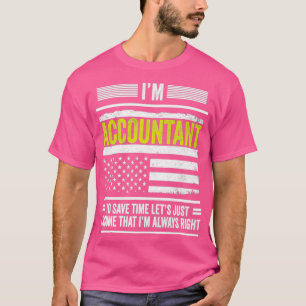 Accountant Ix27M ACCOUNTANT TO SAVE TIME LETx27S J T-Shirt