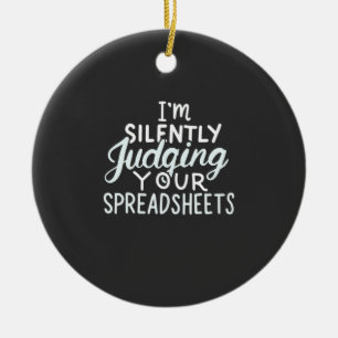 Accountant Judging Your Spreadsheets Ceramic Ornament