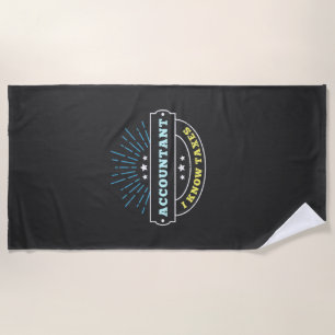 Accountant Know Taxes Beach Towel