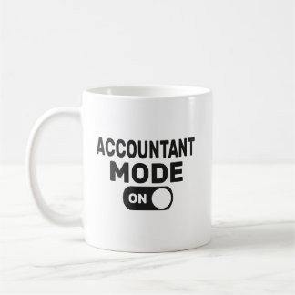 Accountant Mode Is On, Funny Accountant Coffee Mug