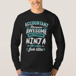 Accountant   Multitasking Ninja Job title T-Shirt