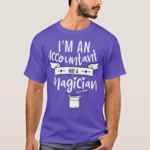 Accountant Not a Magician 2 T-Shirt