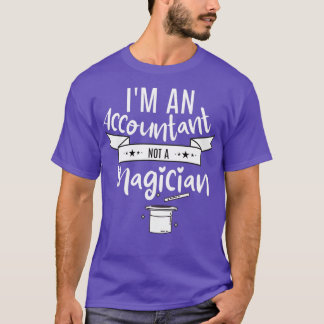 Accountant Not a Magician 2 T-Shirt
