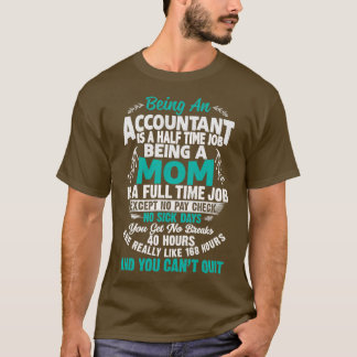 Accountant Quote Being An Accountant Mum T-Shirt