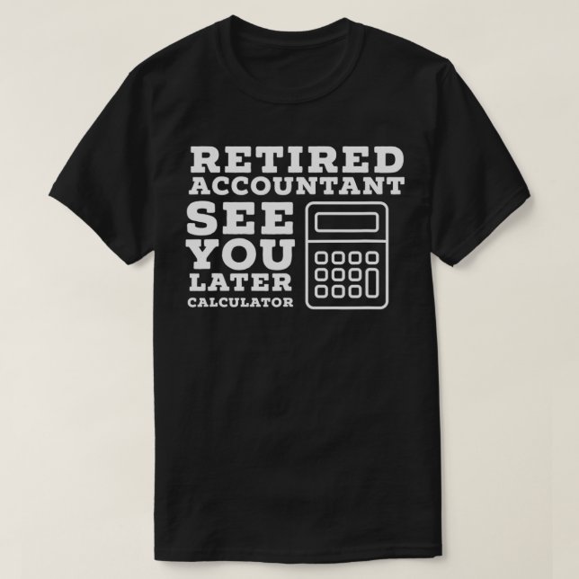 Accountant Retirement Gift Funny Retired CPA  T-Shirt (Design Front)
