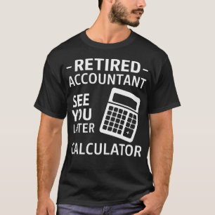 Accountant Retirement Retired Cpa Office T-Shirt