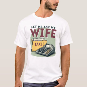 Accountant Shirt – Let Me Ask My Wife First