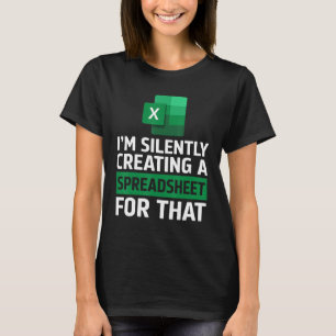 Accountant Silently Creating A Spreadsheet Excel L T-Shirt