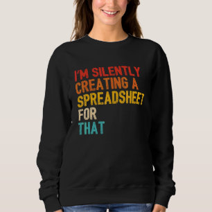 Accountant Silently Creating A Spreadsheet Sweatshirt