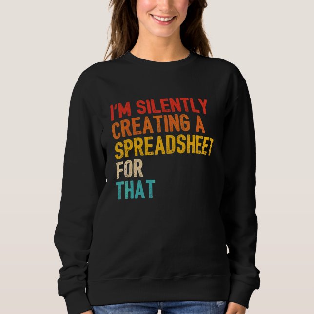 Accountant Silently Creating A Spreadsheet Sweatshirt (Front)