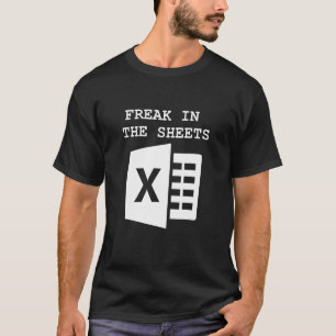 Accountant Spreadsheet Freak In The Sheets T-Shirt