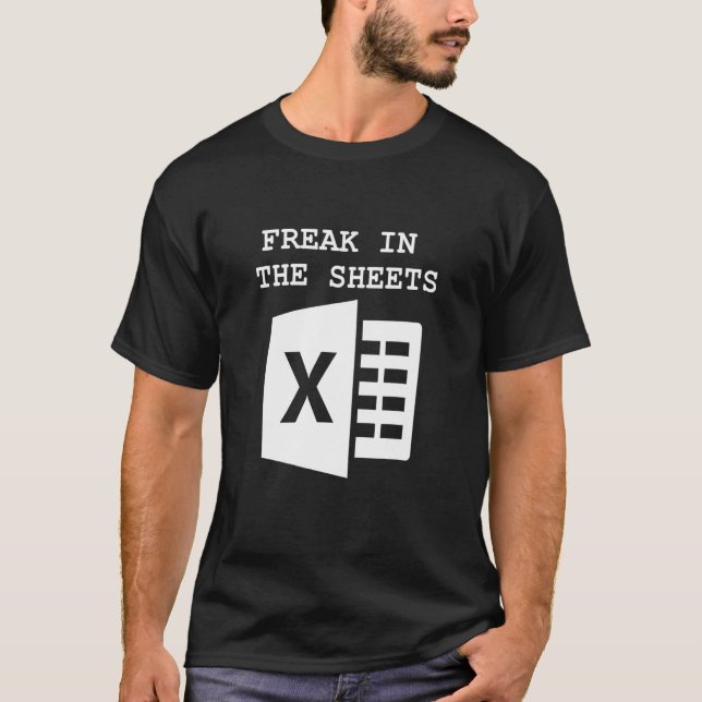 Accountant Spreadsheet Freak In The Sheets T-Shirt (Front)