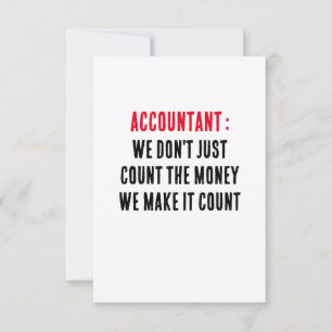 Accountant We don't just count the money; we make  Thank You Card