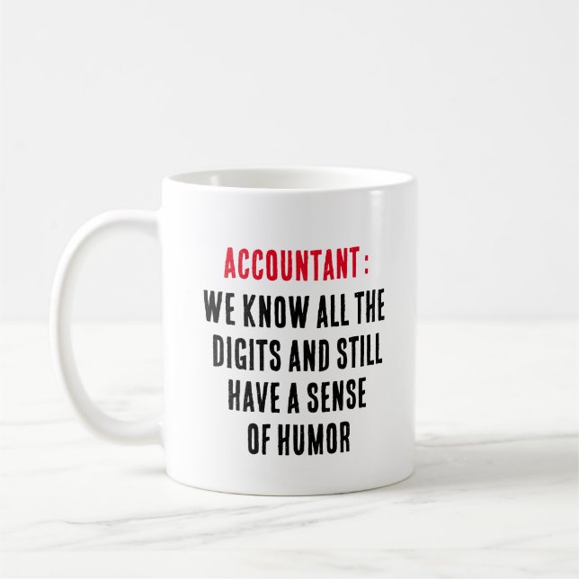 Accountant We know all the digits and still have Coffee Mug (Left)