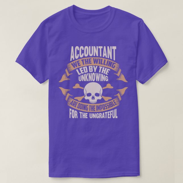 Accountant We The Willing Led By The Unknowing Are T-Shirt (Design Front)