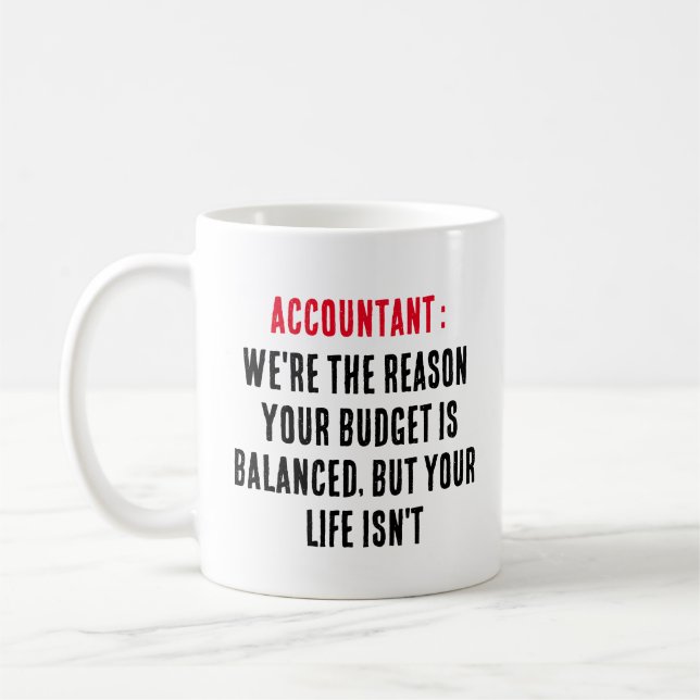 Accountant We're the reason your budget is balance Coffee Mug (Left)