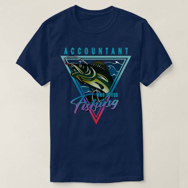 Accountant Who Loves Fishing Quote T-Shirt (Design Front)