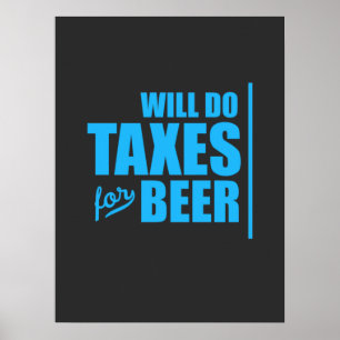 Accountant Will Do Taxes For Beer Poster