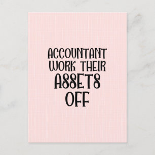 Accountant Work Their Assets Off Postcard