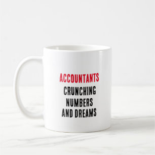 Accountants Crunching numbers and dreams Coffee Mug
