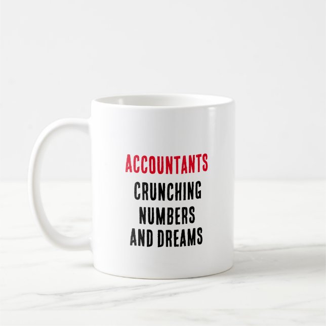 Accountants Crunching numbers and dreams Coffee Mug (Left)