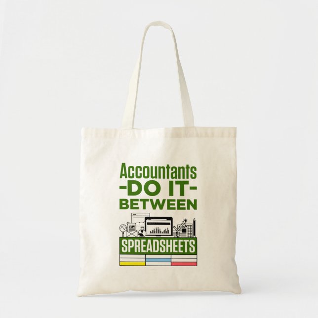 Accountants Do It Between Spreadsheets Accountant Tote Bag (Front)