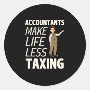 Accountants Make Life Less Taxing Classic Round S Classic Round Sticker