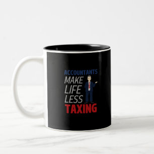 Accountants Make Life Less Taxing  Two-Tone Coffee Mug