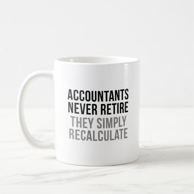 Accountants Never Retire Coffee Mug (Left)