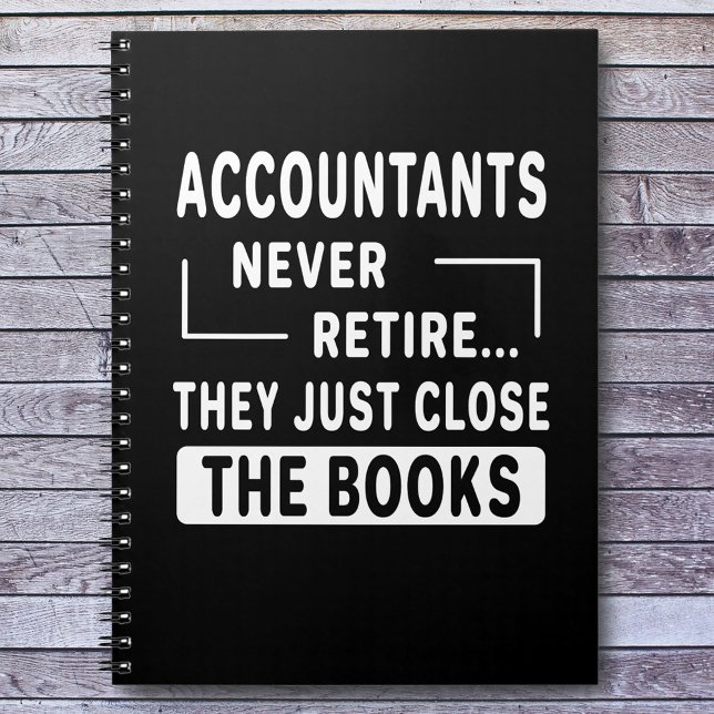 Accountants Never Retire Funny Quote Notebook (Creator Uploaded)