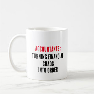 Accountants: Turning financial chaos into order Coffee Mug