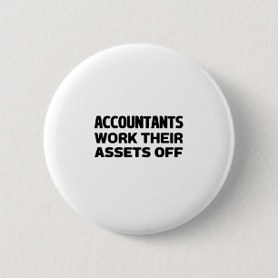 Accountants work their Assets off 6 Cm Round Badge