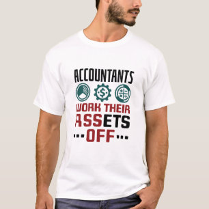 Accountants Work Their Assets Off CPA Accounting T-Shirt