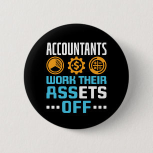 Accountants Work Their Assets Off Funny CPA 6 Cm Round Badge