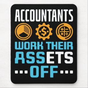 Accountants Work Their Assets Off Funny CPA Mouse Pad