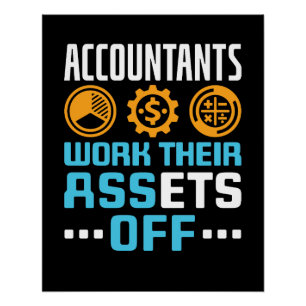 Accountants Work Their Assets Off Funny CPA Poster