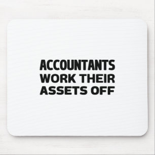 Accountants work their Assets off Mouse Pad