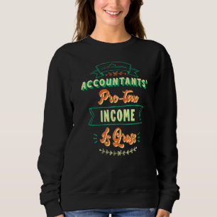 Accountantsu2019 Pre Tax Income Is Gross Accounta Sweatshirt