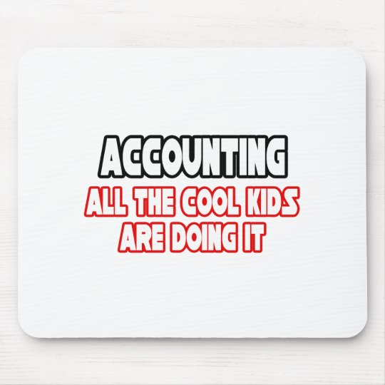 Accounting...Cool Kids Mouse Pad