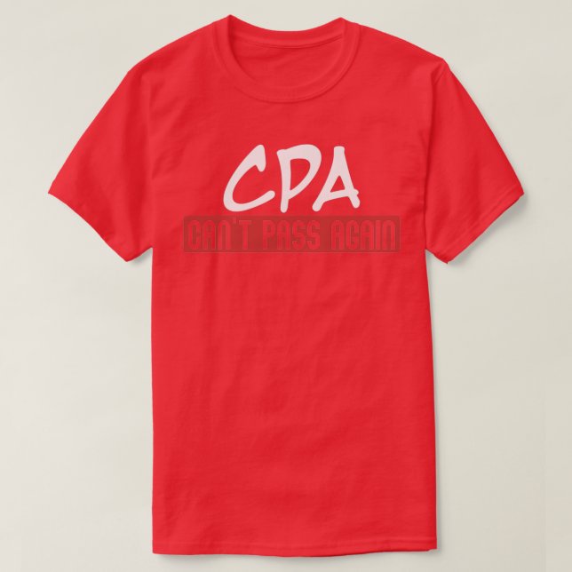 Accounting Definition Auditor Cpa Canx27T Pass Aga T-Shirt (Design Front)