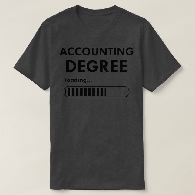 Accounting Degree Loading 4 T-Shirt (Design Front)