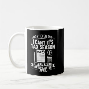 Accounting Humour Tax Payer I Cant It's Tax Season Coffee Mug