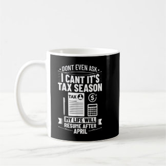 Accounting Humour Tax Payer I Cant It's Tax Season Coffee Mug