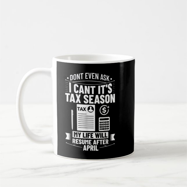 Accounting Humour Tax Payer I Cant It's Tax Season Coffee Mug (Left)