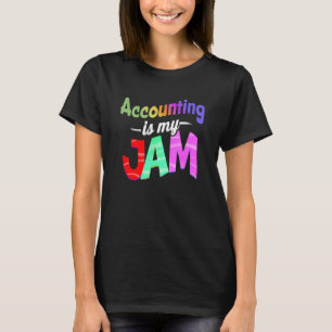 Accounting is my Jam Accounting Teacher T-Shirt