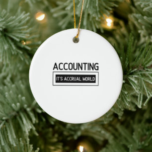 Accounting it's accrual world ceramic ornament