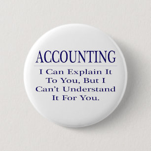Accounting Joke .. Explain Not Understand 6 Cm Round Badge