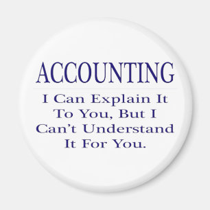Accounting Joke .. Explain Not Understand Magnet